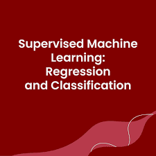 Supervised Machine Learning: Regression and Classification